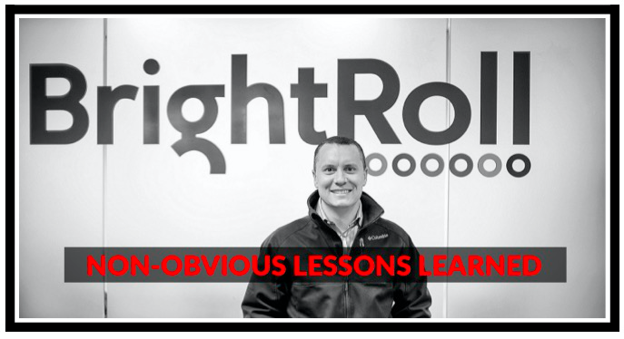 Part #1 — 0 to $640M: Non-obvious Lessons Learned Building BrightRoll