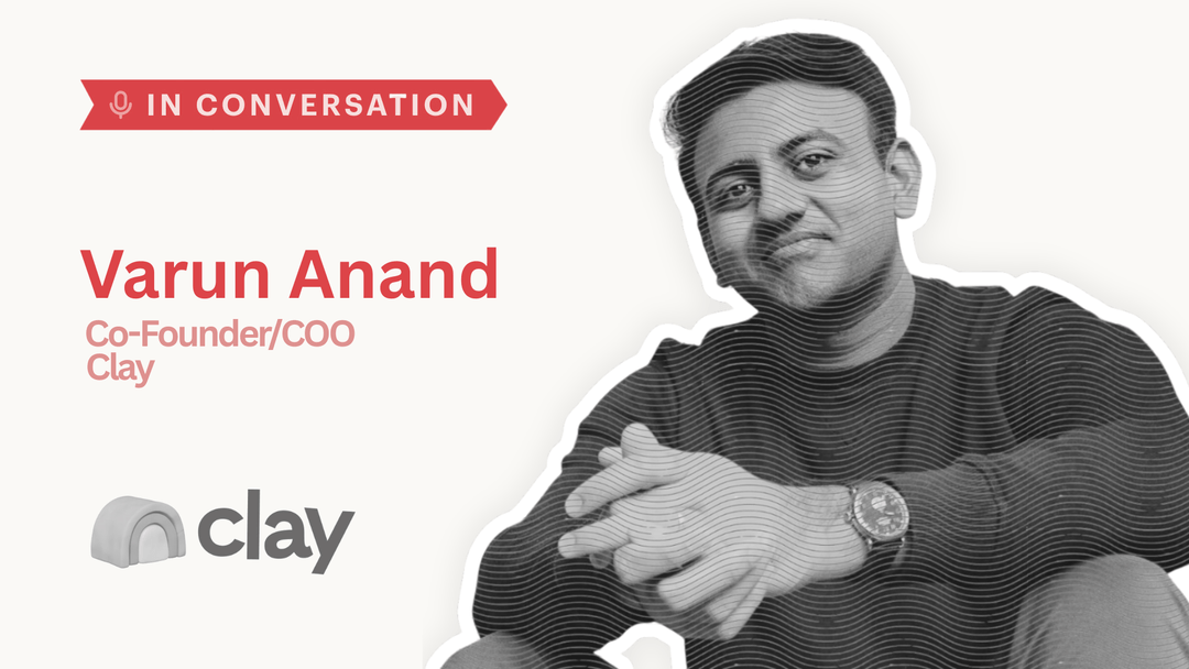 Clay COO Varun Anand: Why Cutting-Edge GTM Teams Are Moving Away From Traditional CRMs