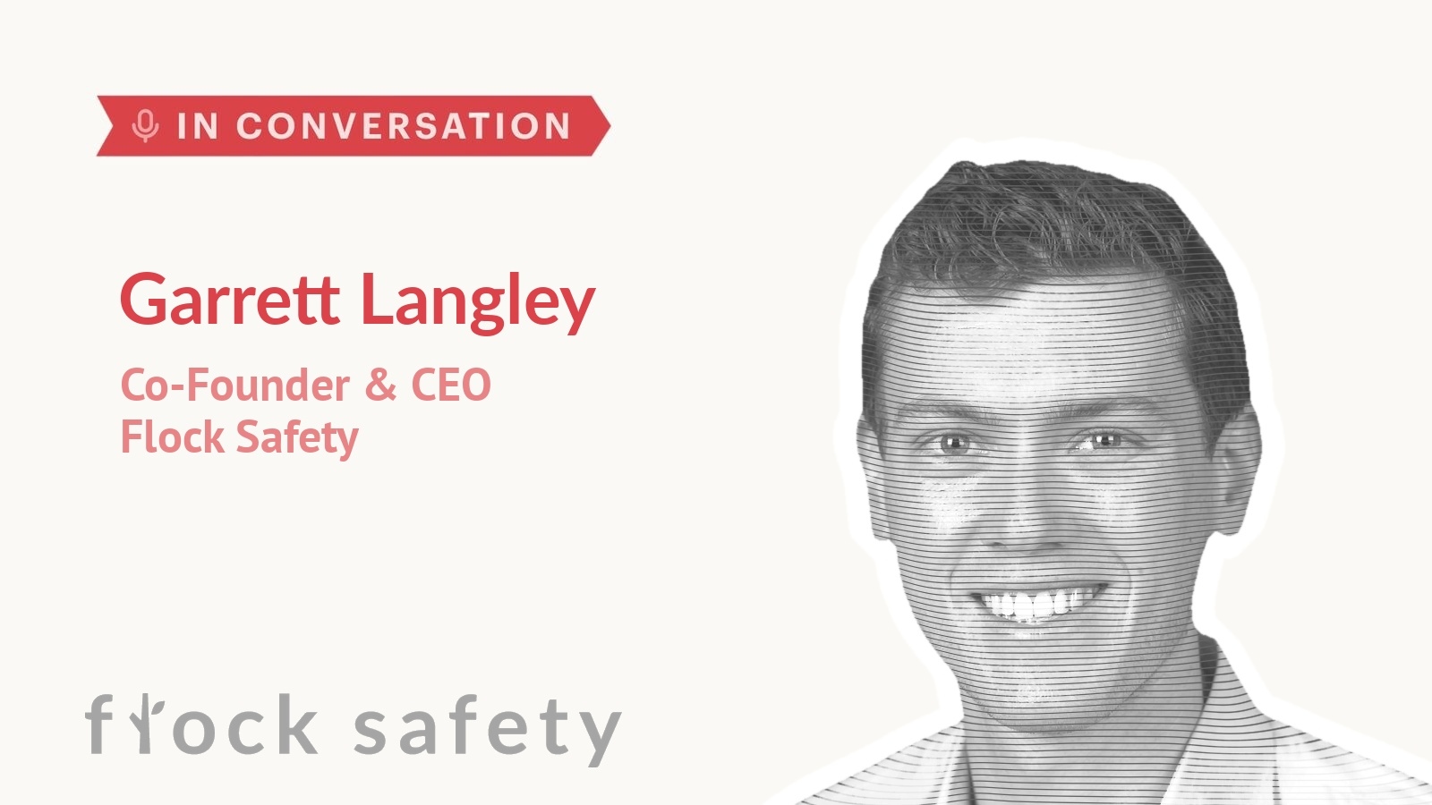 Garrett Langley, co-founder and CEO of Flock Safety, in conversation with Auren Hoffman