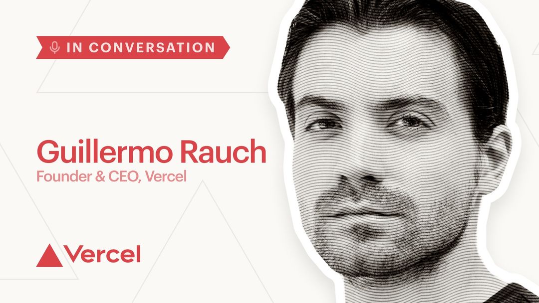 Guillermo Rauch: Dual Threat CEOs & Modern Front End Development