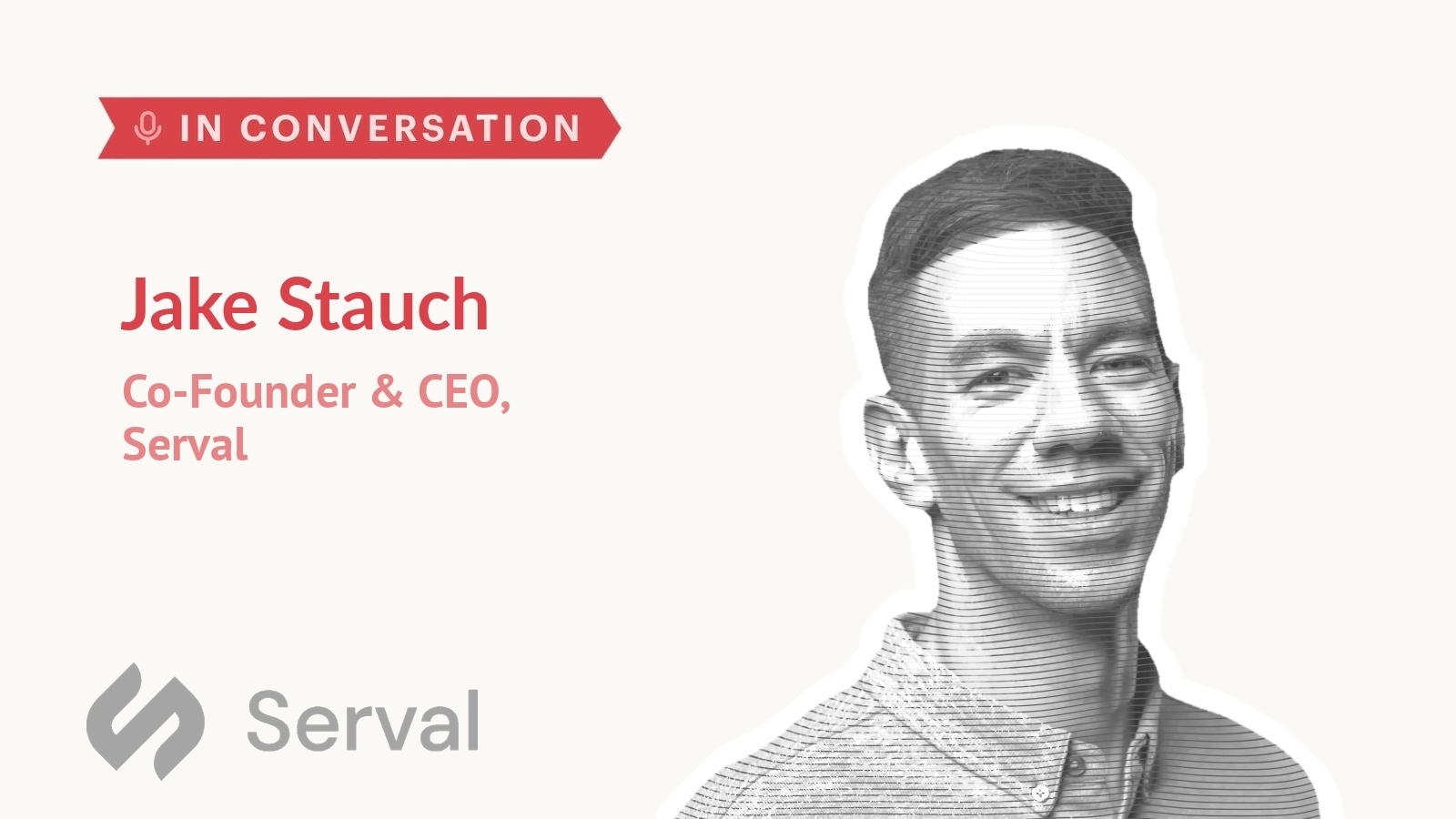 Jake Stauch, Co-Founder and CEO at Serval, in conversation with Auren Hoffman