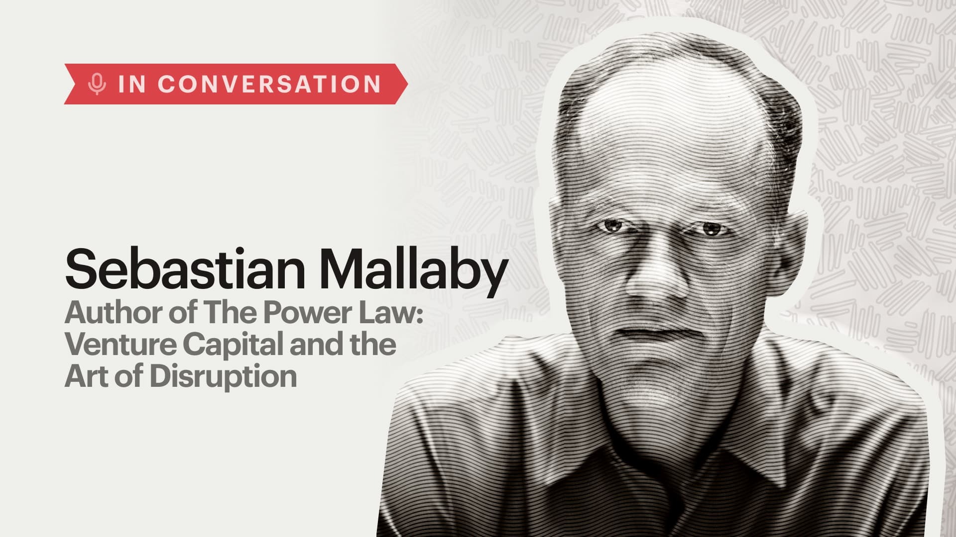 Insights from The Power Law: Sebastian Mallaby on the Evolution of Venture Capital